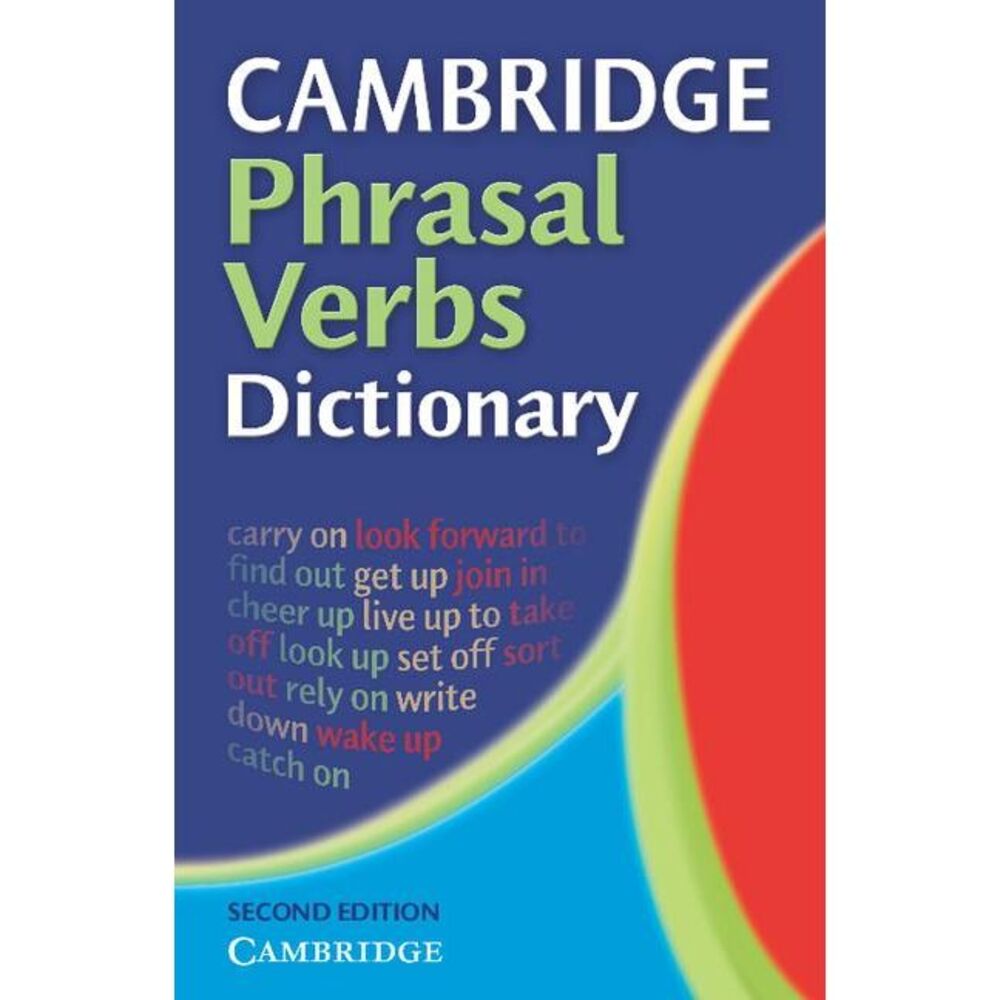 Cambridge Phrasal Verbs Dictionary -- Cambridge University Press